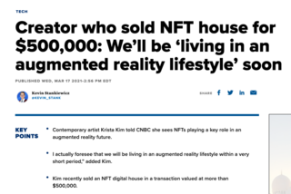 <p><a href="https://www.cnbc.com/2021/03/17/creator-of-first-nft-digital-house-krista-kim-on-augmented-reality-.html">https://www.cnbc.com/2021/03/17/creator-of-first-nft-digital-house-krista-kim-on-augmented-reality-.html</a></p>